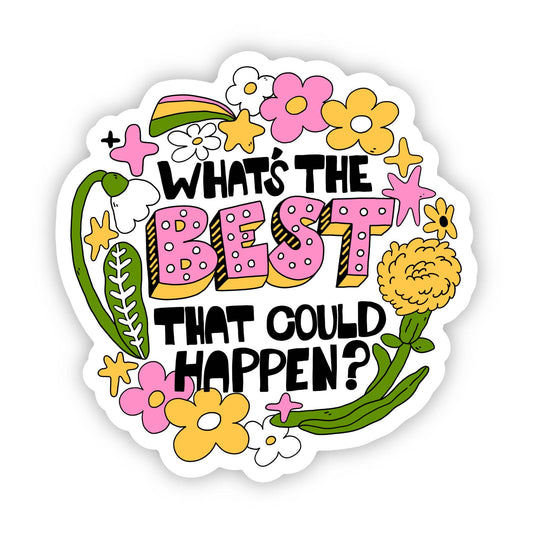 Big Moods - "What's The Best That Could Happen?" Inspirational Sticker