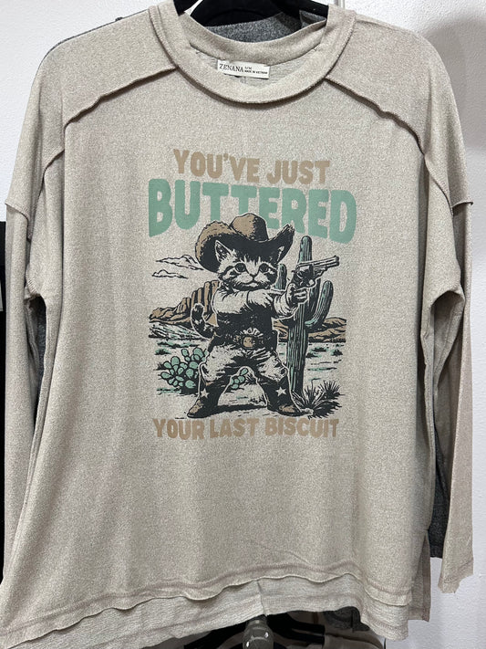 Buttered Your Last Biscuit Long Sleeve