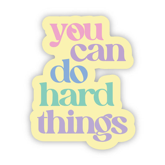 Big Moods - "You can do hard things" Inspirational Quote Sticker