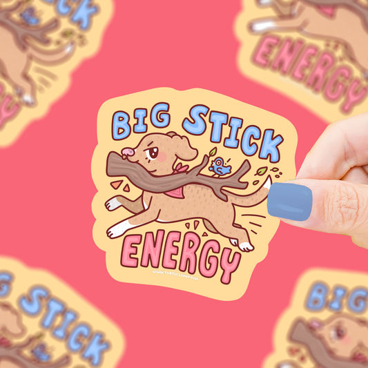 Big Stick Energy